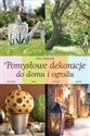 Pomysłowe dekoracje do domu i ogrodu 