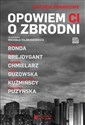 Opowiem ci o zbrodni - Igor Brejdygant, Katarzyna Bonda, Michał Kuźmiński, Małgorzata Kuźmińska, Marta Guzowska, Wojciech C