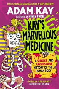 Kays Marvellous Medicine A Gross and Gruesome history of the Human Body pl online bookstore