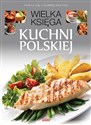 Wielka księga kuchni polskiej Pokaż się z dobrej kuchni to buy in Canada