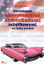 Zarządzanie amerykańskimi samochodami zabytkowymi na rynku polskim books in polish