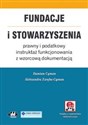 Fundacje i stowarzyszenia - prawny i podatkowy instruktaż funkcjonowania z wzorcową dokumentacją Prawny i podatkowy instruktaż funkcjonowania z wzorcową dokumentacją bookstore