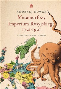 Metamorfozy Imperium Rosyjskiego 1721-1921 Geopolityka, ody i narody polish books in canada