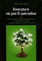 Emerytura nie jest Ci potrzebna czyli jak kilka Twoich decyzji może spowodować, że zgromadzisz majątek i szybciej osiągniesz wolność polish books in canada