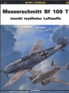Messerschmitt Bf 109 T morski myśliwiec Luftwaffe  