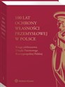 100 lat ochrony własności przemysłowej w Polsce Księga jubileuszowa Urzędu Patentowego Rzeczypospolitej Polskiej Polish bookstore