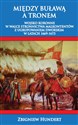 Między Buławą a tronem. Wojsko koronne w walce stronnictwa malkontentów z ugrupowaniem dworskim 1669-1673 Bookshop