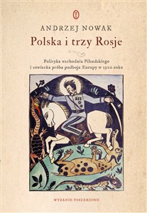 Polska i trzy Rosje Polityka wschodnia Piłsudskiego i sowiecka próba podboju Europy w 1920 roku buy polish books in Usa