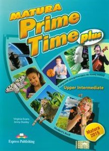 Matura Prime Time Plus Upper Intermediate Student's Book Szkoła ponadgimnazjalna. Podręcznik przygotowujący do nowej matury  