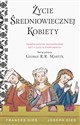 Życie średniowiecznej kobiety - Francis Gies, Joseph Gies