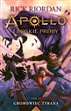 Apollo i boskie próby Tom 4 Grobowiec Tyrana - Rick Riordan