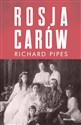 Rosja carów - Richard Pipes 