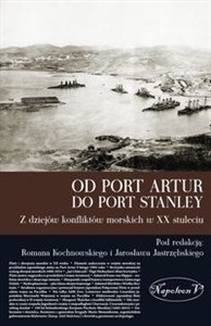 Od Port Artur do Port Stanley Z dziejów konfliktów morskich w XX stuleciu to buy in Canada