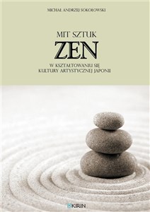 Mit sztuk zen w kształtowaniu się kultury artystycznej Japonii polish usa