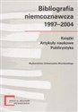 Bibliografia niemcoznawcza 1997 -2004 Książki Artykuły naukowe Publicystyka - P. Buras, T. Miążek, B. Michałek