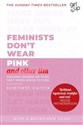 Feminists Don't Wear Pink (and other lies) - Scarlett Curtis