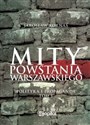 Mity Powstania Warszawskiego Propaganda i polityka Bookshop