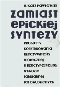 Zamiast epickiej syntezy Problemy konstruowania rzeczywistości społecznej II Rzeczypospolitej w prozie fabularnej lat dwudziestych to buy in USA