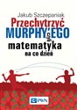 Przechytrzyć MURPHY’EGO czyli matematyka na co dzień books in polish