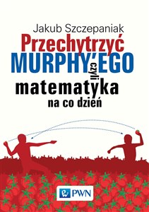 Przechytrzyć MURPHY’EGO czyli matematyka na co dzień books in polish