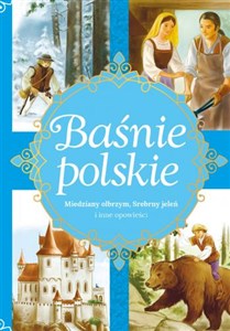 Baśnie polskie Miedziany olbrzym, Srebrny jeleń i inne opowieści Bookshop