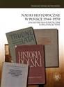 Nauki historyczne w Polsce 1944-1970 Zagadnienia polityczne i organizacyjne bookstore