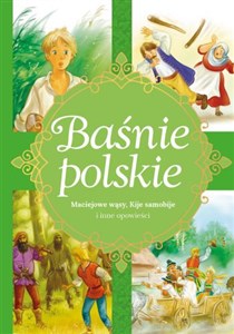 Baśnie polskie Maciejowe wąsy, Kije samobije i inne opowieści books in polish