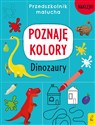Przedszkolnik malucha Poznaję kolory Dinozaury - Elżbieta Wójcik