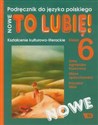 Nowe To lubię! 6 Kształcenie kulturowo-literackie Podręcznik do języka polskiego Szkoła podstawowa chicago polish bookstore