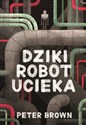 Dziki robot ucieka - Peter Brown