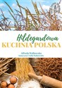 Hildegardowa Kuchnia Polska w.2  Polish Books Canada