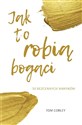 Jak to robią bogaci. 30 bezcennych nawyków  books in polish