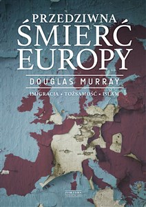 Przedziwna śmierć Europy Imigracja Tożsamość Islam pl online bookstore