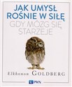 Jak umysł rośnie w siłę, gdy mózg się starzeje - Elkhonon Goldberg buy polish books in Usa