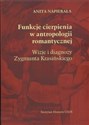 Funkcje cierpienia w antropologii romantycznej Wizje i diagnozy Zygmunta Krasińskiego 