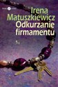 Odkurzanie firmamentu - Irena Matuszkiewicz