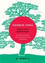 Shinrin-yoku Sztuka i teoria kąpieli leśnych Jak dzięki drzewom stać się szczęśliwszym i zdrowszym 