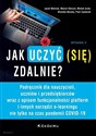 Jak uczyć (się) zdalnie? Podręcznik dla nauczycieli, uczniów i przedsiębiorców wraz z opisem funkcjonalności platform i innych narzędzi e-learningu Polish Books Canada