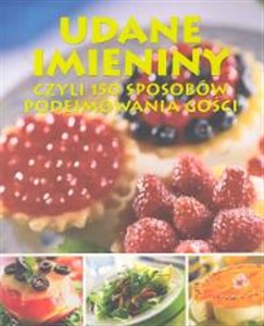 Udane imieniny czyli 150 sposobów podejmowania gości  Polish Books Canada