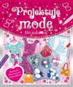 Ale zabawa! Projektuję modę - Opracowanie Zbiorowe buy polish books in Usa