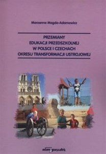 Przemiany edukacji przedszkolnej w Polsce i Czechach okresu transformacji ustrojowej online polish bookstore