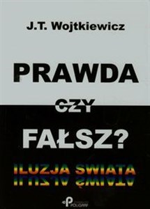 Prawda czy fałsz? Iluzja Świata  