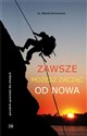 Zawsze możesz zacząć od nowa  - Ks. Marek Dziewiecki