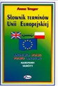 Słownik terminów Unii Europejskiej angielsko-polski polsko-angielski  