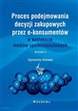 Proces podejmowania decyzji zakupowych przez e-konsumentów w kontekście mediów społecznościowych   