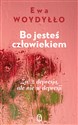 Bo jesteś człowiekiem Żyć z depresją, ale nie w depresji books in polish