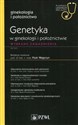 Genetyka w ginekologii i położnictwie W gabinecie lekarza specjalisty Wybrane zagadnienia bookstore
