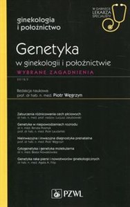 Genetyka w ginekologii i położnictwie W gabinecie lekarza specjalisty Wybrane zagadnienia bookstore