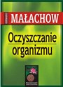 Oczyszczanie organizmu Podstawy samouzdrawiania - Giennadij P. Małachow