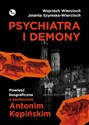 Psychiatra i demony Powieść biograficzna o profesorze Antonim Kępińskim - Wojciech Wiercioch, Jolanta Szymska-Wiercioch in polish